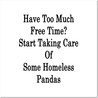 Have Too Much Free Time? Start Taking Care Of Some Homeless Pandas Posters and Art